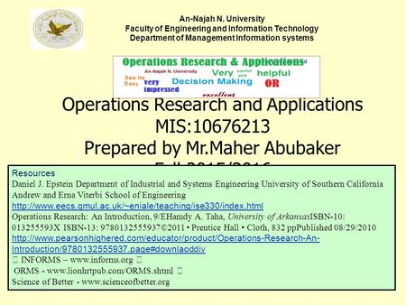 An-Najah N. University Faculty of Engineering and Information Technology Department of Management Information systems Operations Research and Applications.