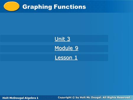 Graphing Functions Unit 3 Module 9 Lesson 1 Holt Algebra 1