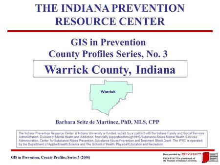 GIS in Prevention, County Profiles, Series 3 (2006) 3. Geographic and Historical Notes 1 GIS in Prevention County Profiles Series, No. 3 Warrick County,