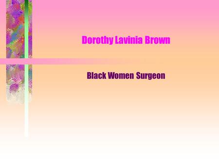 Dorothy Lavinia Brown Black Women Surgeon.
