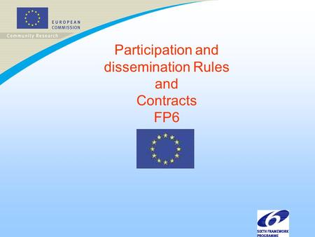 Participation and dissemination Rules and Contracts FP6.