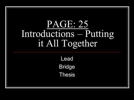 PAGE: 25 Introductions – Putting it All Together Lead Bridge Thesis.