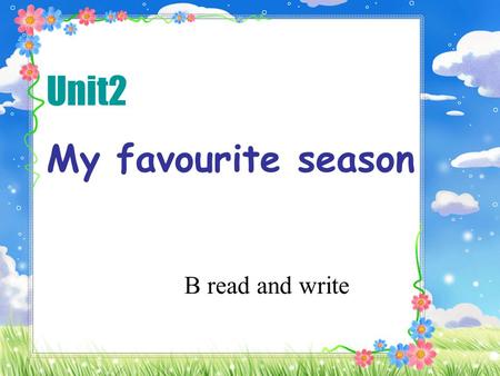 Unit2 My favourite season B read and write.
