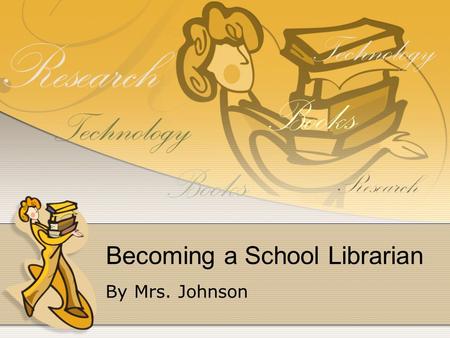 Becoming a School Librarian By Mrs. Johnson Technology Books Technology Books.
