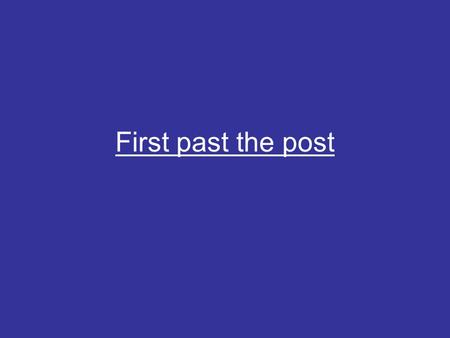 First past the post. What is First past the post? FPTP is the voting system used for the election of MPs to 'seats' in the UK Parliament. It is a system.