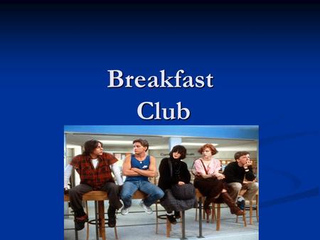 Breakfast Club. Students Talk About Cliques What is a clique? What is a clique? Why do people form them? Why do people form them? Do you need to act in.