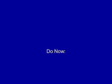 Do Now:.