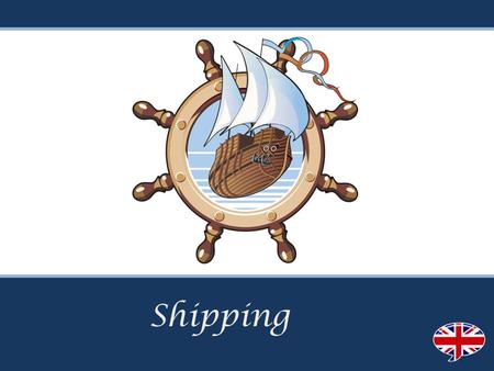 Shipping. Vocabulary Shipping - is the physical process of transporting commodities and merchandise goods Carriage – Transportation through land or air.