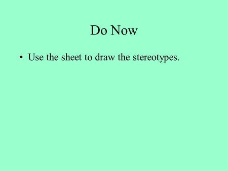 Do Now Use the sheet to draw the stereotypes.. Representation in TV Drama Learning Objectives: - To begin to develop an understanding of media representation.