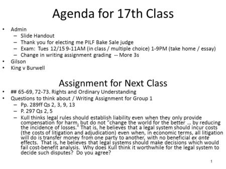 1 Agenda for 17th Class Admin – Slide Handout – Thank you for electing me PILF Bake Sale judge – Exam: Tues 12/15 9-11AM (in class / multiple choice) 1-9PM.