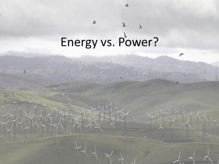 Energy vs. Power?. POWER Power= the rate at which energy is used measured in watts (joules/sec)