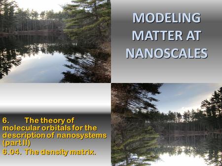 MODELING MATTER AT NANOSCALES 6.The theory of molecular orbitals for the description of nanosystems (part II) 6.04. The density matrix.