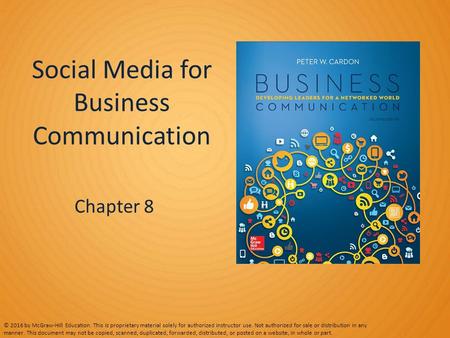 Social Media for Business Communication Chapter 8 © 2016 by McGraw-Hill Education. This is proprietary material solely for authorized instructor use. Not.