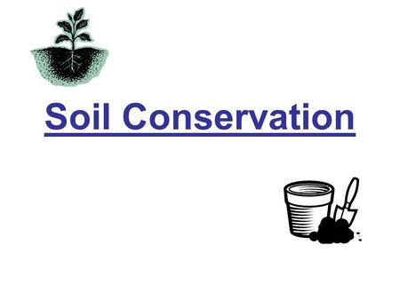 Soil Conservation. How do we use the land to change the land? Mining – rocks and minerals are removed from the ground for profit by one of two methods: