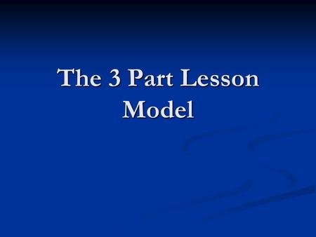 The 3 Part Lesson Model.