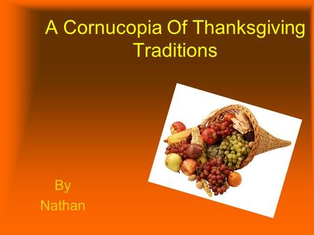 A Cornucopia Of Thanksgiving Traditions By Nathan.