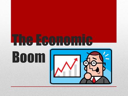 The Economic Boom.