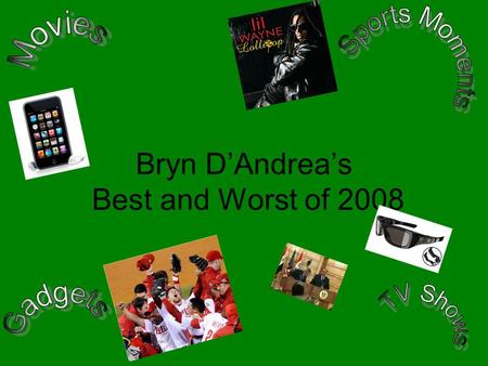 Bryn D’Andrea’s Best and Worst of 2008. Movies TransformersHancock Best Worst.