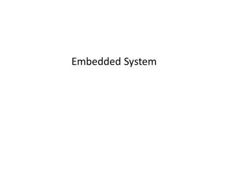Embedded System. What is an Embedded System? Computing systems embedded within electronic devices Hard to define – Nearly any computing system other than.
