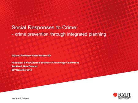 Social Responses to Crime: - crime prevention through integrated planning Adjunct Professor Peter Norden AO Australian & New Zealand Society of Criminology.