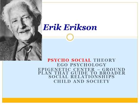 Erik Erikson Psycho Social Theory Ego psychology