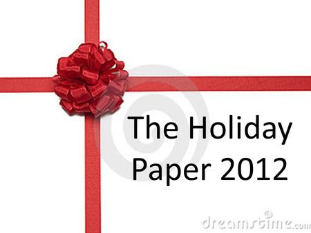 The Holiday Paper 2012. Your Assignment You will write a paper about a winter holiday celebration. This will be a paper where you will do research (both.