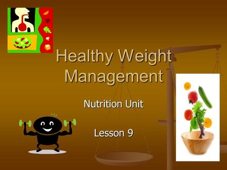 Healthy Weight Management Nutrition Unit Lesson 9.