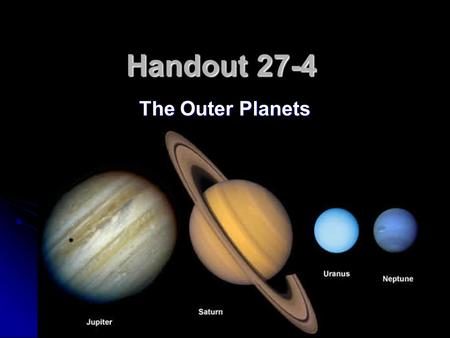 Handout 27-4 The Outer Planets.