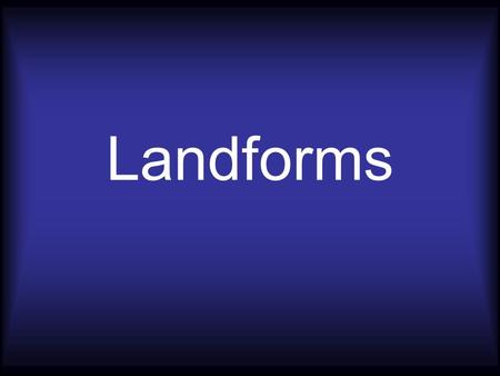 Landforms. Archipelago a group of islands Archipelago a group of islands.
