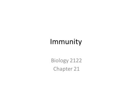 Immunity Biology 2122 Chapter 21. Introduction Innate or nonspecific defense: – First-line of defense – Second-line of defense The adaptive or specific.