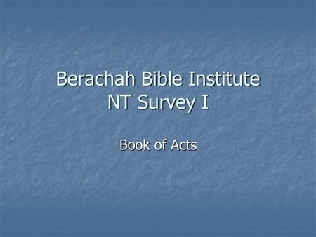 Berachah Bible Institute NT Survey I