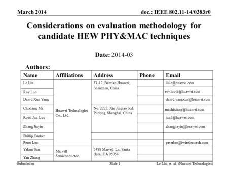 Doc.: IEEE 802.11-14/0383r0 Submission Considerations on evaluation methodology for candidate HEW PHY&MAC techniques Date: 2014-03 March 2014 Le Liu, et.