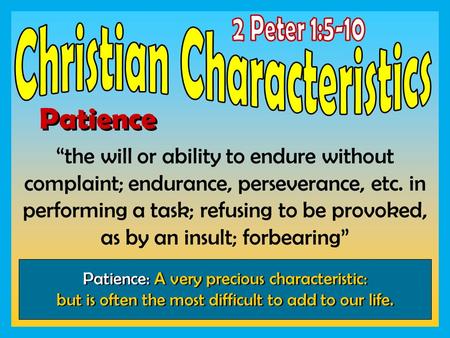 Patience 2 Peter 1:5-10 Christian Characteristics