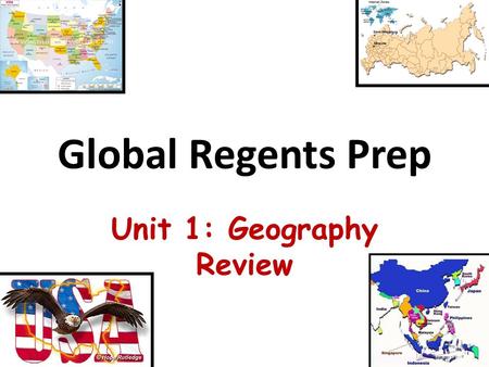 Global Regents Prep Unit 1: Geography Review. Before We Begin... SWBAT/Aim: SWBAT/Aim: Illustrate what is geography and how can knowing geographic features.