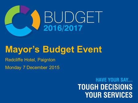 Mayor’s Budget Event Redcliffe Hotel, Paignton Monday 7 December 2015.