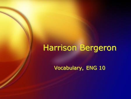 Harrison Bergeron Vocabulary, ENG 10. Bellow (verb) to make a loud, animal-like cry, as a bull or cow Joaquin’s shouts and bellows echoed off of the surrounding.