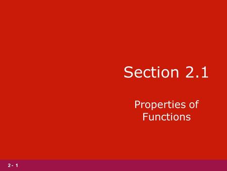2 - 1 Section 2.1 Properties of Functions. Definition of a Function.