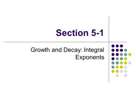 Growth and Decay: Integral Exponents