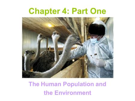Chapter 4: Part One The Human Population and the Environment.