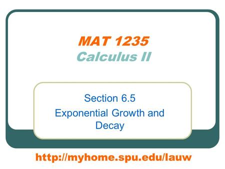 MAT 1235 Calculus II Section 6.5 Exponential Growth and Decay
