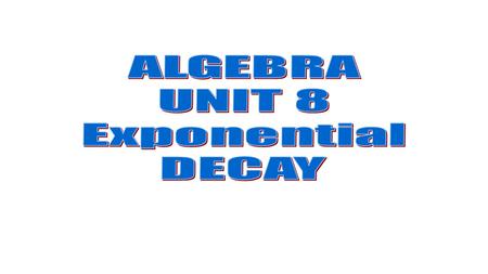 If a quantity decreases by the same proportion r in each unit of time, then the quantity displays exponential decay and can be modeled by the equation.