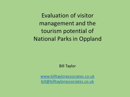 Evaluation of visitor management and the tourism potential of National Parks in Oppland Bill Taylor