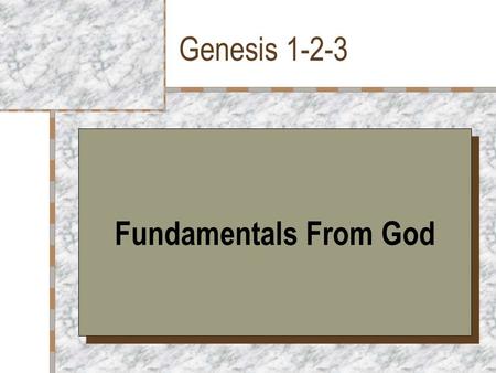Genesis 1-2-3 Fundamentals From God.
