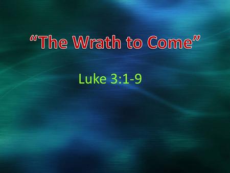 Luke 3:1-9. Define the Word “Warned” To exhibit under the eyes, (figuratively) to exemplify (instruct, admonish): - show, (fore-) warn. 1) to show by.