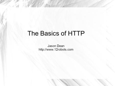 The Basics of HTTP Jason Dean