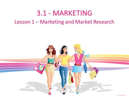 Lesson 1 – Marketing and Market Research