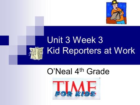 Unit 3 Week 3 Kid Reporters at Work