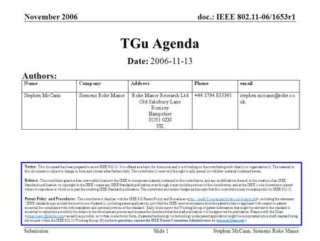 Doc.: IEEE 802.11-06/1653r1 Submission November 2006 Stephen McCann, Siemens Roke ManorSlide 1 TGu Agenda Notice: This document has been prepared to assist.