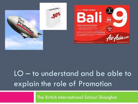 LO – to understand and be able to explain the role of Promotion The British International School Shanghai.