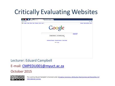 Lecturer: Eduard Campbell   October 2015 Critically Evaluating Websites This work by Eduard Campbell is.
